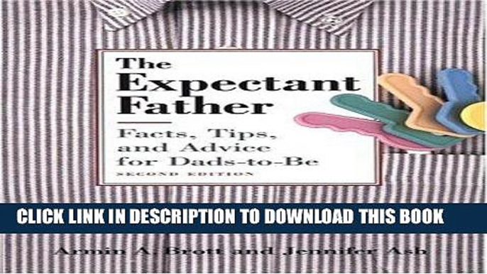 Best Seller The Expectant Father: Facts, Tips and Advice for Dads-To-Be Free Read