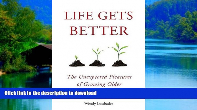 Best book  Life Gets Better: The Unexpected Pleasures of Growing Older online for ipad