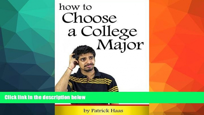 For you How to Choose a Major: An Essential Guide to Choosing a Major in College