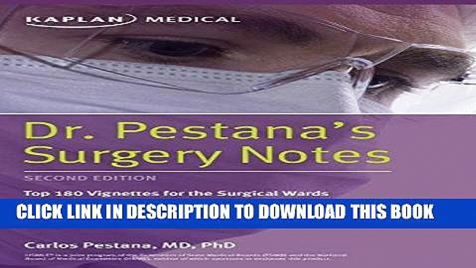 Ebook Dr. Pestana s Surgery Notes: Top 180 Vignettes for the Surgical Wards (Kaplan Test Prep)