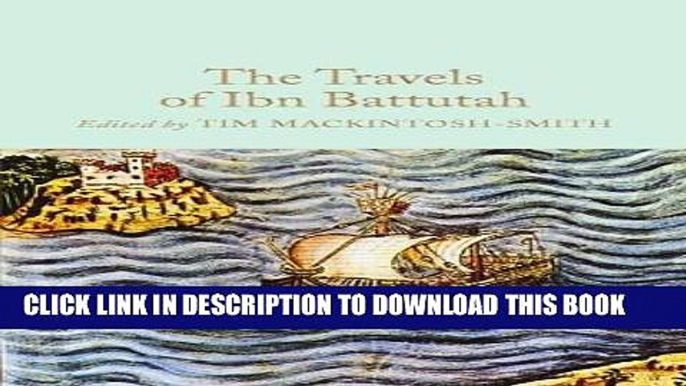 [New] Ebook The Travels of Ibn Battutah (Macmillan Collector s Library) Free Online