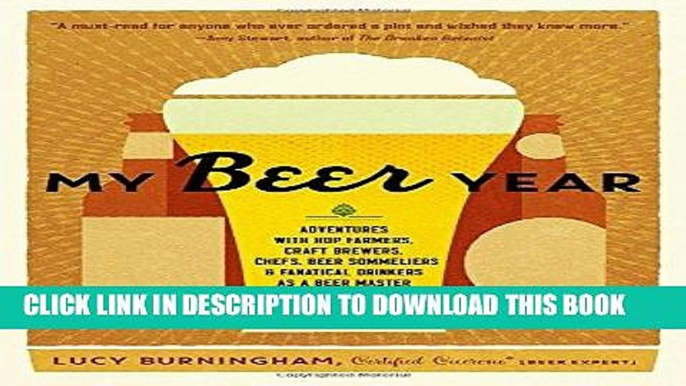 [New] Ebook My Beer Year: Adventures with Hop Farmers, Craft Brewers, Chefs, Beer Sommeliers, and