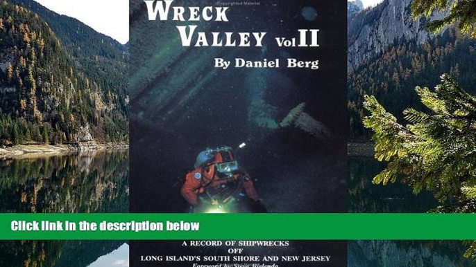 Big Deals  Wreck Valley, Volume 2: A Record of Shipwrecks off Long Island s South Shore and New