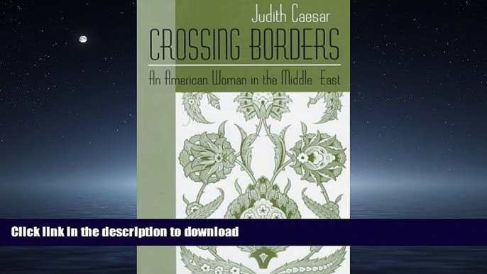 FAVORIT BOOK Crossing Borders: An American Woman in the Middle East (Contemporary Issues in the