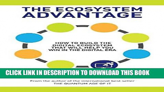 [New] Ebook The Ecosystem Advantage: How to Build the Digital Ecosystem That Will Help You Win in