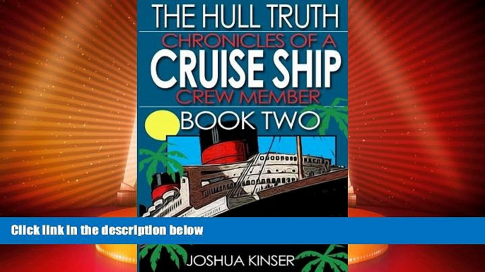 Big Deals  The Hull Truth: Chronicles of a Cruise Ship Crew Member (Book Two) (Volume 2)  Best