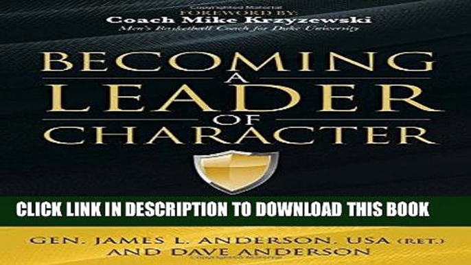 [New] Ebook Becoming a Leader of Character: 6 Habits That Make or Break a Leader at Work and at