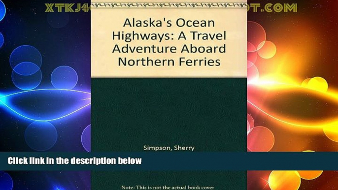 Big Deals  Alaska s Ocean Highways: A Travel Adventure Aboard Northern Ferries  Best Seller Books