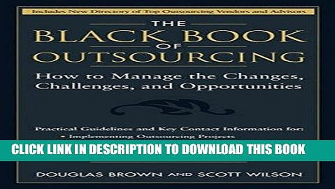 Ebook The Black Book of Outsourcing: How to Manage the Changes, Challenges, and Opportunities Free