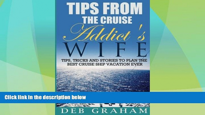 Big Deals  Tips From The Cruise Addict s Wife: Tips and Tricks to Plan the Best Cruise Vacation