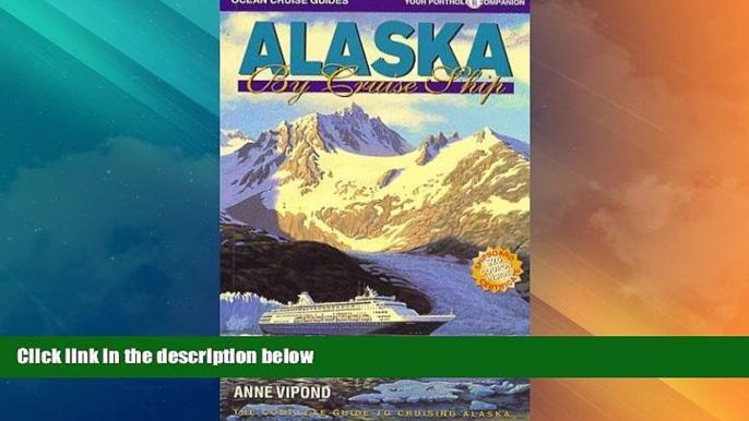 Big Deals  Alaska by Cruise Ship: The Complete Guide to Cruising Alaska  Full Read Most Wanted