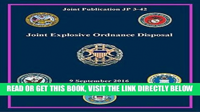 EBOOK] DOWNLOAD Joint Publication JP 3-42 Joint Explosive Ordnance Disposal 9 September 2016 GET NOW