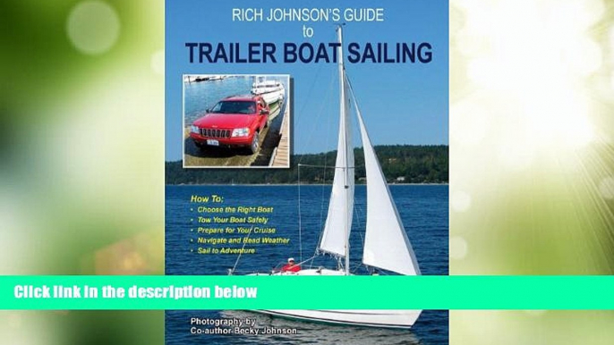 Big Deals  Rich Johnson s Guide to Trailer Boat Sailing  Full Read Best Seller