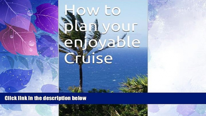 Big Deals  How to plan your enjoyable Cruise  Best Seller Books Most Wanted