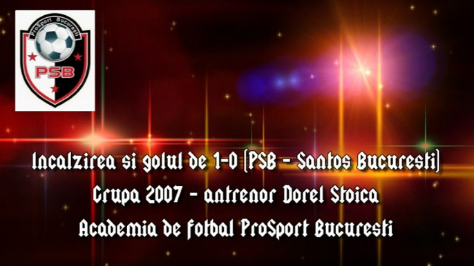 PSB - Santos Bucuresti (incalzire si golul de 1-0) - grupa 2007