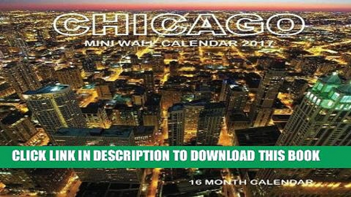 Ebook Chicago Mini Wall Calendar 2017: 16 Month Calendar Free Read