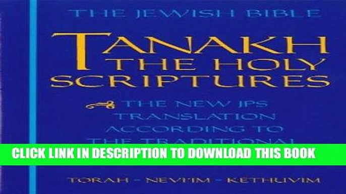 Read Now JPS TANAKH: The Holy Scriptures (blue): The New JPS Translation according to the