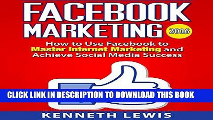 Ebook Facebook Marketing: How to Use Facebook to Master Internet Marketing and Achieve Social