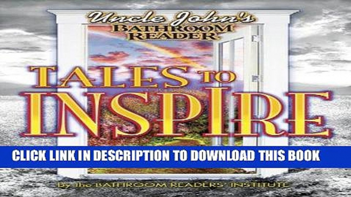 Best Seller Uncle John s Bathroom Reader Tales to Inspire (Uncle John s Bathroom Readers) Free Read