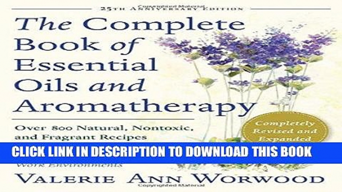 Read Now The Complete Book of Essential Oils and Aromatherapy: Over 800 Natural, Nontoxic, and