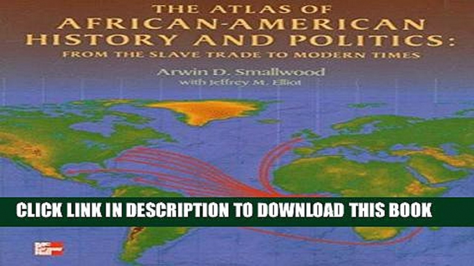 Read Now The Atlas of African-American History and Politics: From the Slave Trade to Modern Times