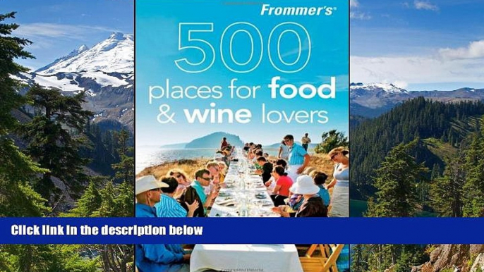 Must Have  Frommer s 500 Places for Food and Wine Lovers  READ Ebook Online Audiobook