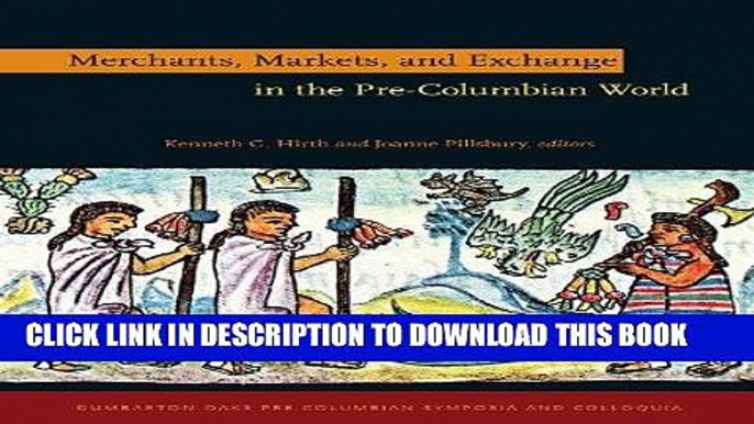 Read Now Merchants, Markets, and Exchange in the Pre-Columbian World (Dumbarton Oaks Pre-Columbian