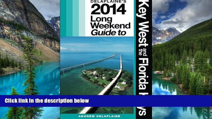 Must Have  Delaplaine s 2014 Long Weekend Guide to Key West   the Florida Keys (Long Weekend