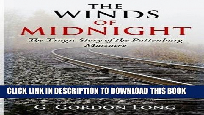 Read Now The Winds of Midnight - The Tragic Story of the Pattenburg Massacre PDF Online