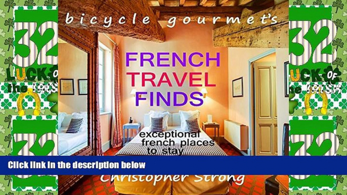 Big Deals  Best French Travel Guide - French Travel Finds - Exceptional French Places to Stay: