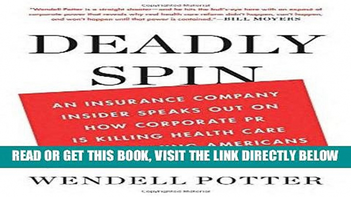 [DOWNLOAD] PDF Deadly Spin: An Insurance Company Insider Speaks Out on How Corporate PR Is Killing