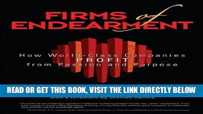 [DOWNLOAD] PDF Firms of Endearment: How World-Class Companies Profit from Passion and Purpose New