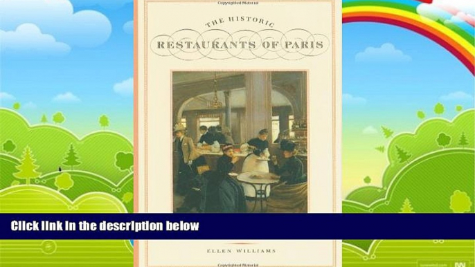 Big Deals  The Historic Restaurants of Paris: A Guide to Century-Old Cafes, Bistros, and Gourmet