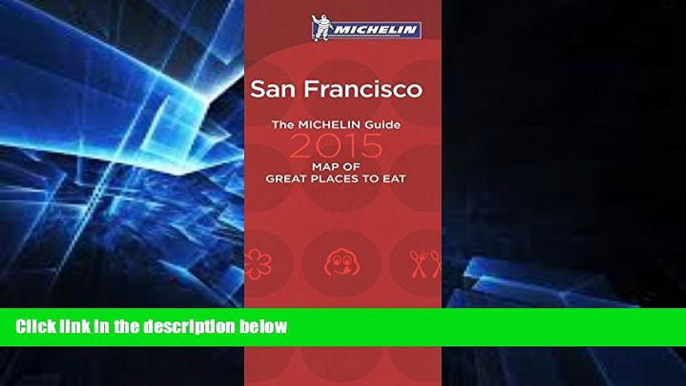 Must Have  Michelin Map of San Francisco Great Places to Eat (Map of Great Places to Eat)  READ