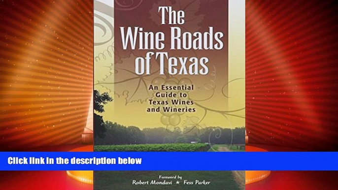 Big Deals  The Wine Roads of Texas: An Essential Guide to Texas Wines and Wineries  Best Seller