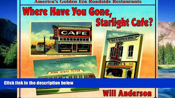 Must Have  Where Have You Gone, Starlight Cafe?: America s Golden Era Roadside Restaurants