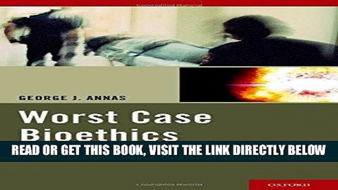 [READ] EBOOK Worst Case Bioethics: Death, Disaster, and Public Health ONLINE COLLECTION