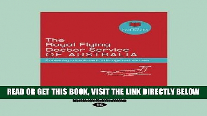 [FREE] EBOOK The Royal Flying Doctor Service of Australia: Pioneering commitment, courage and