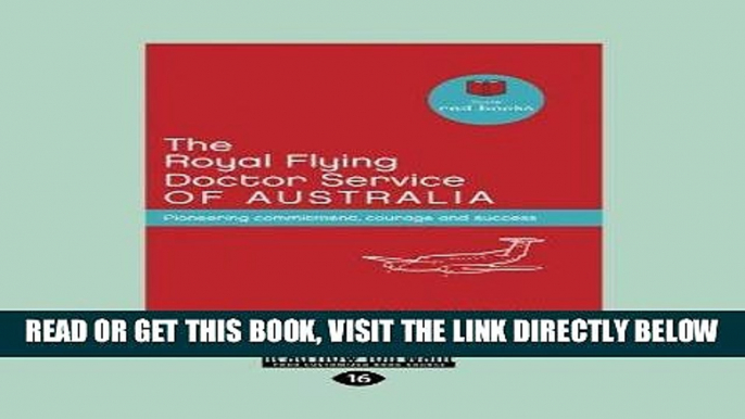 [FREE] EBOOK The Royal Flying Doctor Service of Australia: Pioneering commitment, courage and