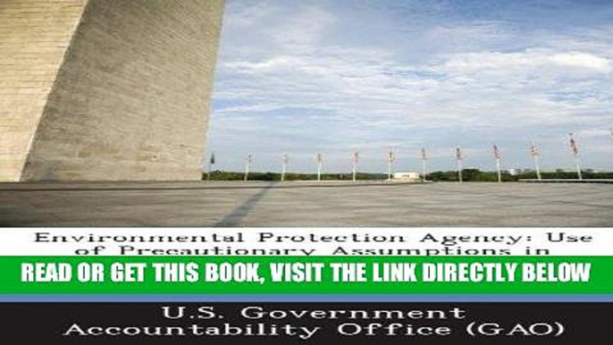 [READ] EBOOK Environmental Protection Agency: Use of Precautionary Assumptions in Health Risk