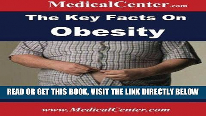 [READ] EBOOK The Key Facts on Obesity: Everything You Need to Know About Obesity (Usable Medical