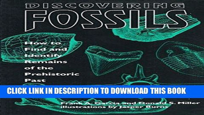 Read Now Discovering Fossils: How to Find and Identify Remains of the Prehistoric Past (Fossils