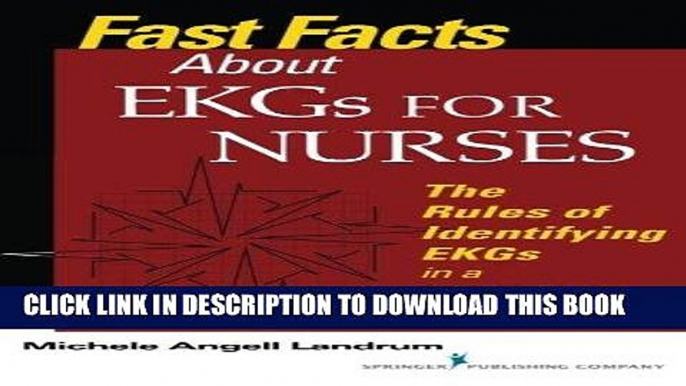 Read Now Fast Facts About EKGs for Nurses: The Rules of Identifying EKGs in a Nutshell (Fast Facts