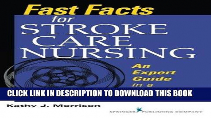 Read Now Fast Facts for Stroke Care Nursing: An Expert Guide in a Nutshell (Fast Facts (Springer))