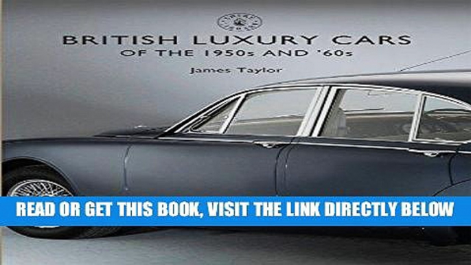 [READ] EBOOK British Luxury Cars of the 1950s and  60s (Shire Library) ONLINE COLLECTION