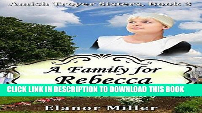 Best Seller Fairfield Amish Romance: A Family for Rebecca (Amish Troyer Sisters Book 3) Free