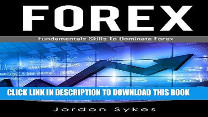 [New] Ebook Forex Trading: Basic Fundamentals To Dominate Forex Trading (Forex Trading, Stock