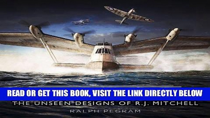 [FREE] EBOOK Beyond the Spitfire: The Unseen Designs of R. J. Mitchell BEST COLLECTION