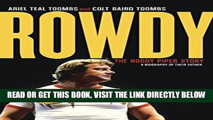 [FREE] EBOOK Rowdy: The Roddy Piper Story BEST COLLECTION