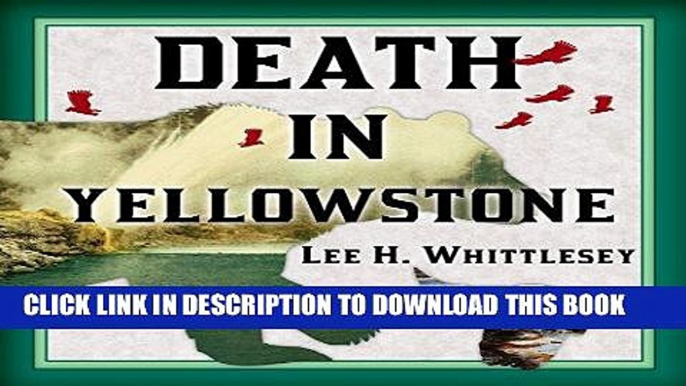 Best Seller Death in Yellowstone: Accidents and Foolhardiness in the First National Park Free Read